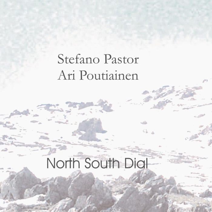 Stefano Pastor & Ari Poutiainen: North South Dial