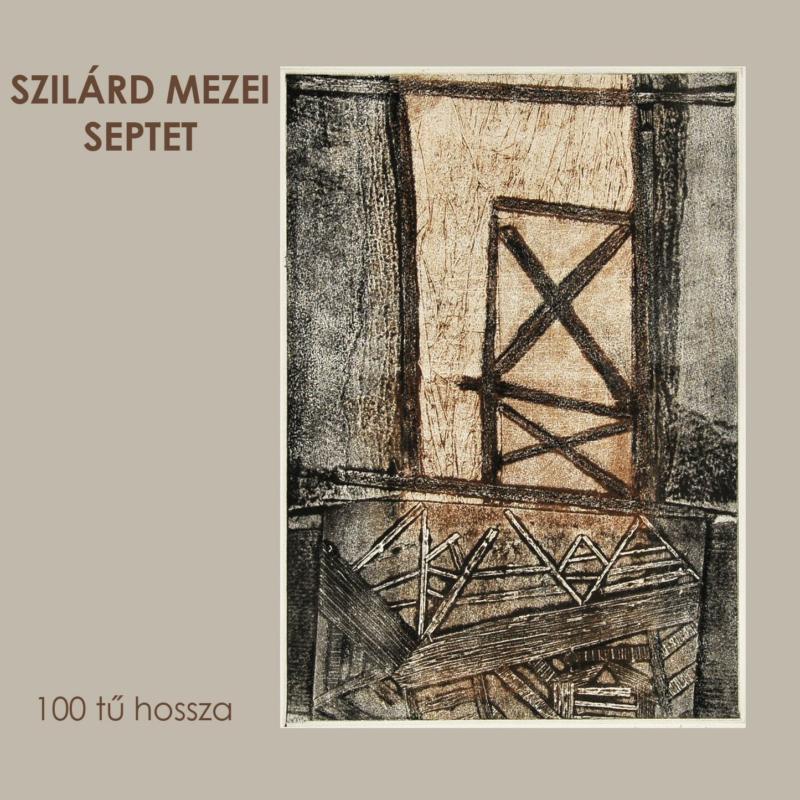 Szilard Mezei Septet: 100 tu hossza