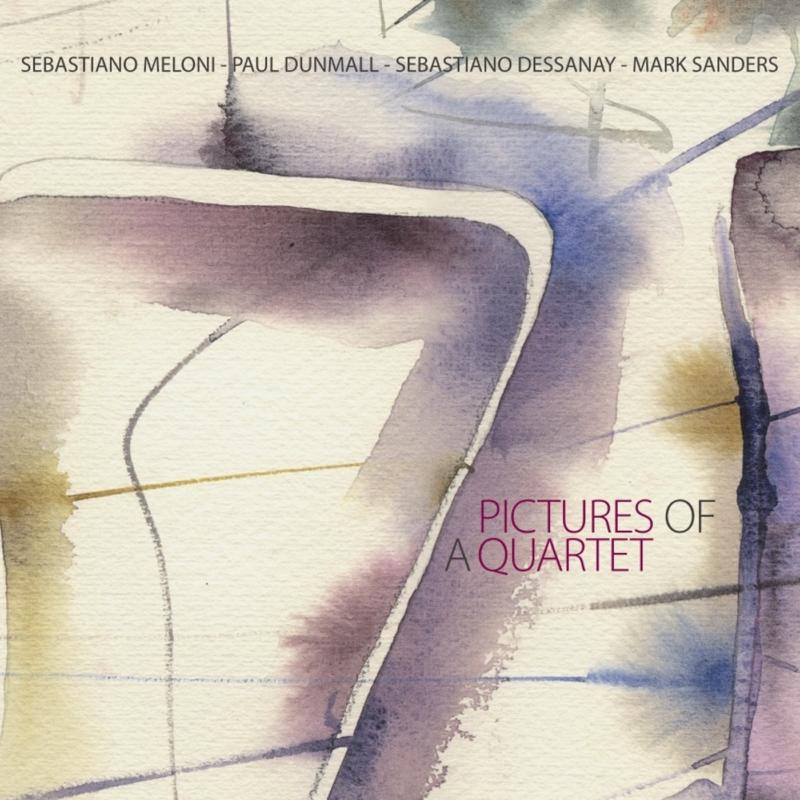 Sebastiano Meloni, Paul Dunmall, Sebastiano Dessanay & Mark Sanders: Pictures of a Quartet