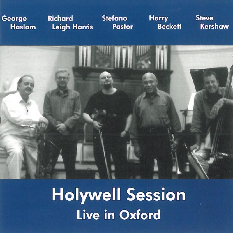 George Haslam, Richard Leigh Harris, Stefano Pastor, Harry Beckett & Steve Kershaw: Holywell Session - Live in Oxford