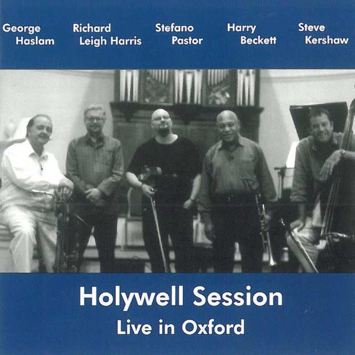 George Haslam, Richard Leigh Harris, Stefano Pastor, Harry Beckett & Steve Kershaw: Holywell Session - Live in Oxford
