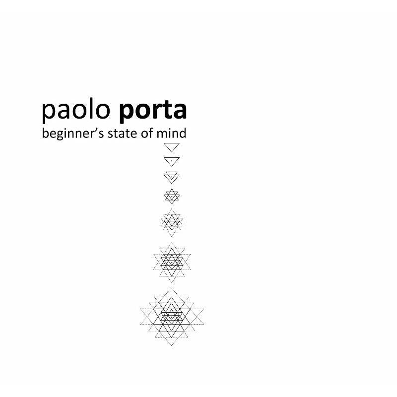 Paolo Porta: Beginner's State Of Mind