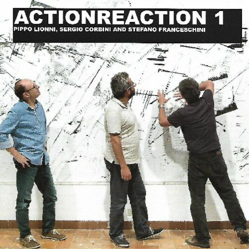 Pippo Lionni, Sergio Corbini & Stefano Franceschini: Actionreaction 1
