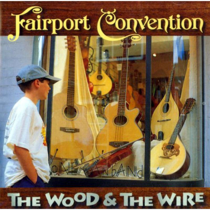 Fairport Convention: The Wood And The Wire