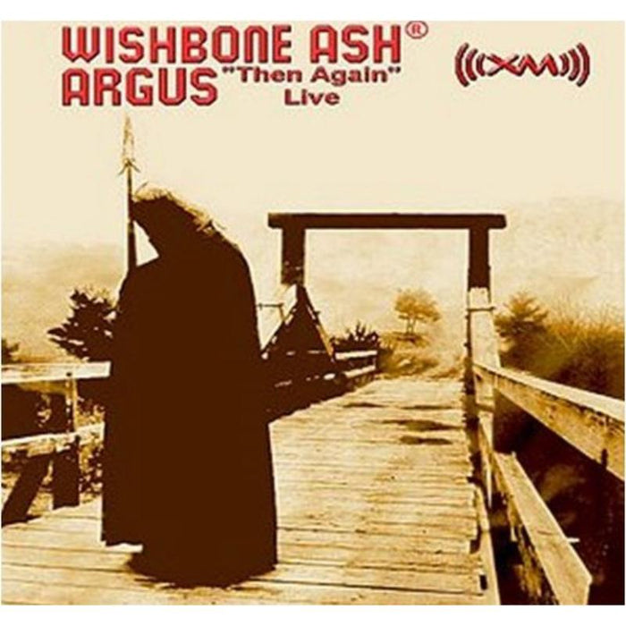 Wishbone Ash: Argus Then Again Live