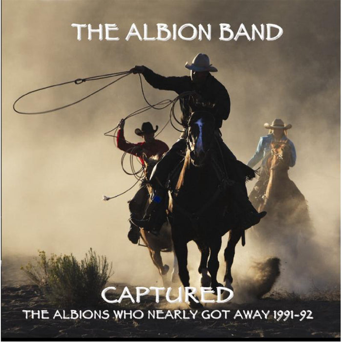 The Albion Band: Captured: The Albions Who Nearly Got Away 1991-1992