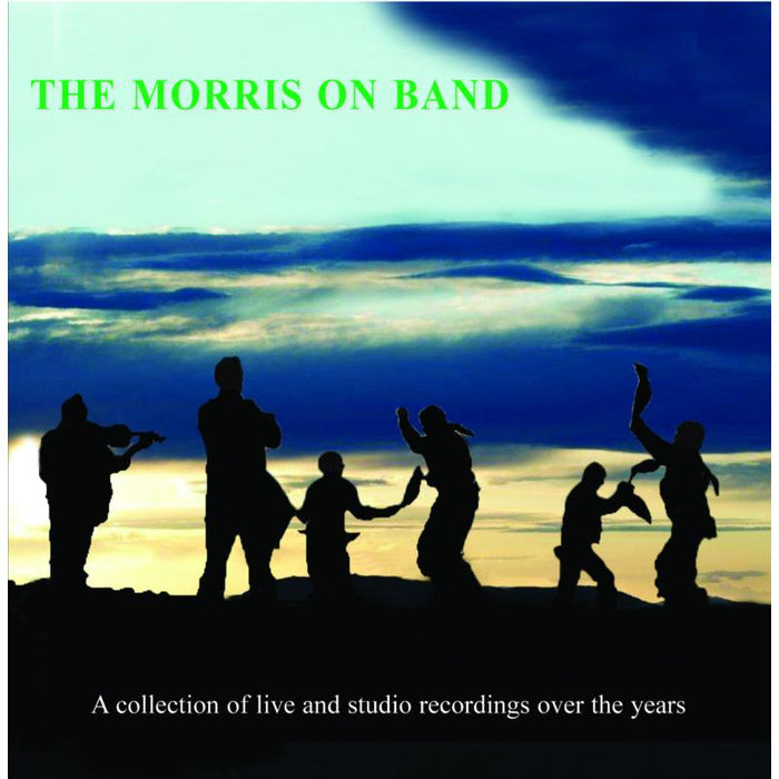 The Morris On Band: A Collection Of Live And Studio Recordings Over The Years