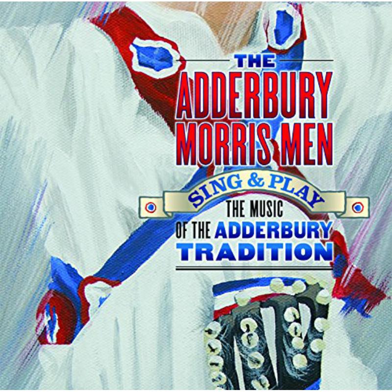 The Adderbury Morris Men: Sing And Play