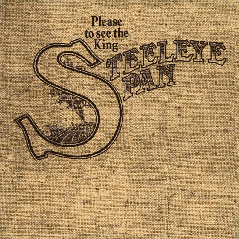 Steeleye Span: Please To See The King