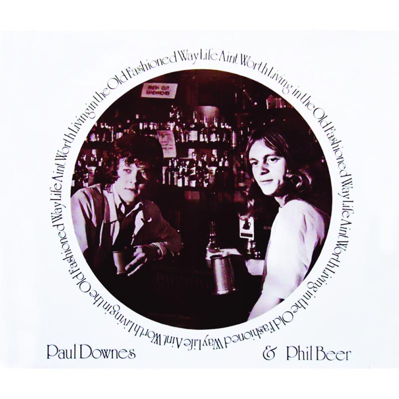 Paul Downes & Phil Beer: Life Ain't Worth Living In The Old Fashioned Way
