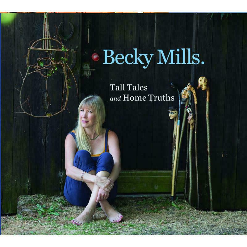 Becky Mills: Tall Tales And Home Truths