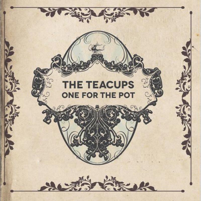 The Teacups: One For The Pot