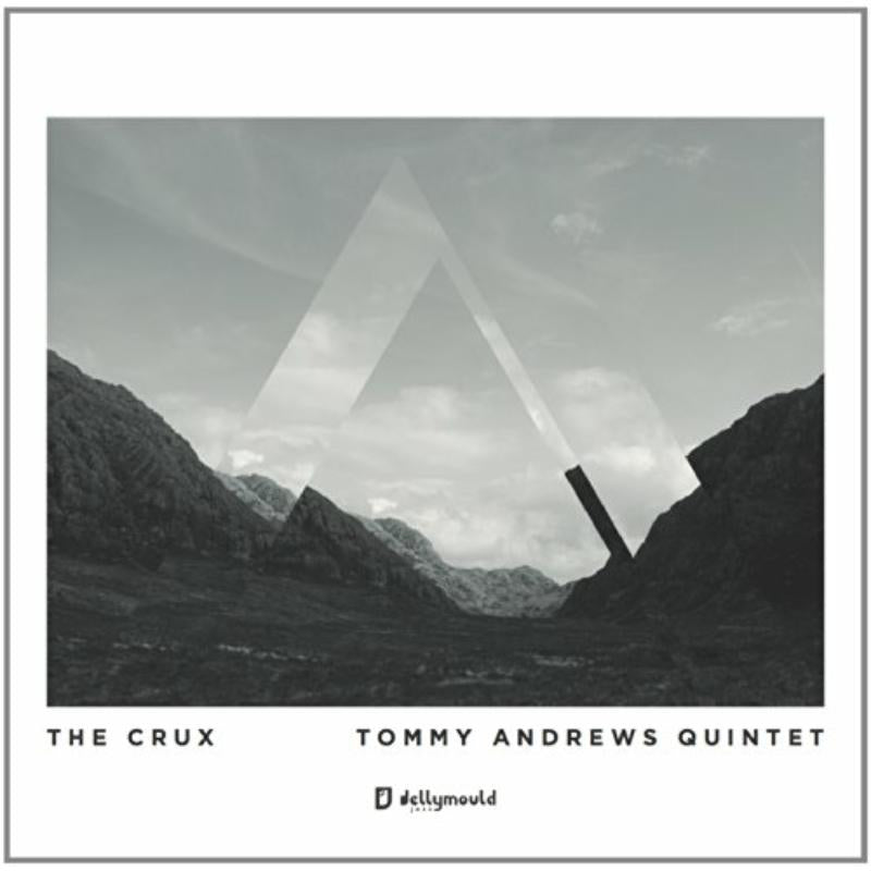 Tommy Andrews Quintet: The Crux