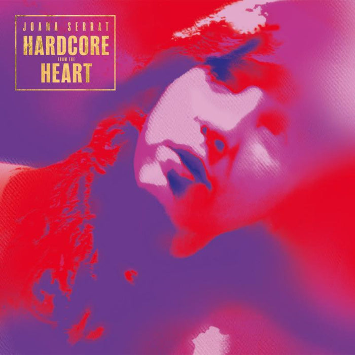 Joana Serrat: Hardcore From The Heart