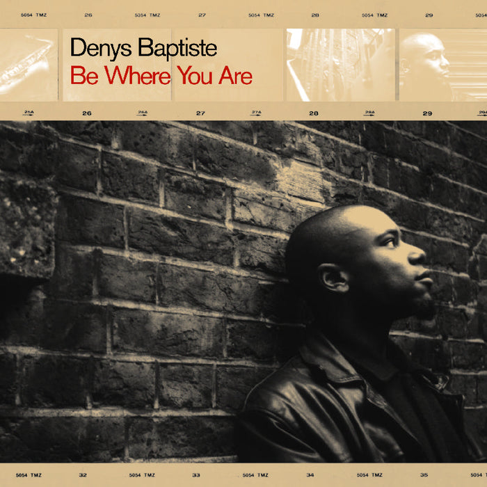 Denys Baptiste: Be Where You Are