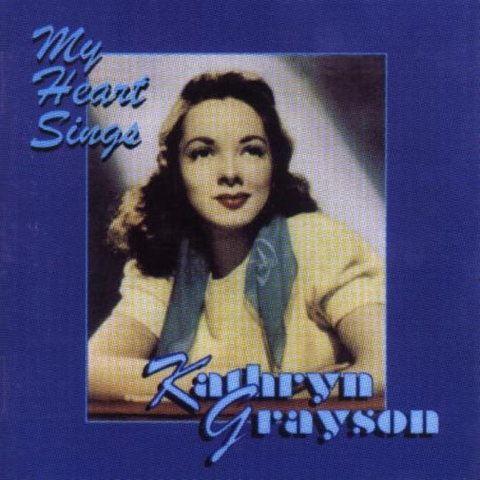 Kathryn Grayson: My Heart Sings