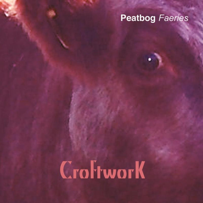 Peatbog Faeries: Croftwork