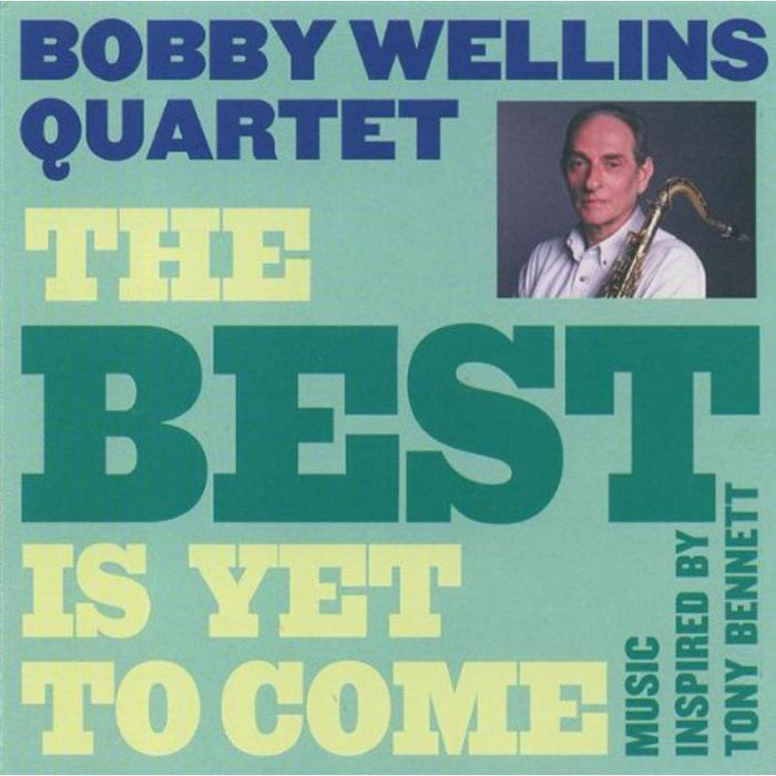 Bobby Wellins Quartet: The Best Is Yet To Come