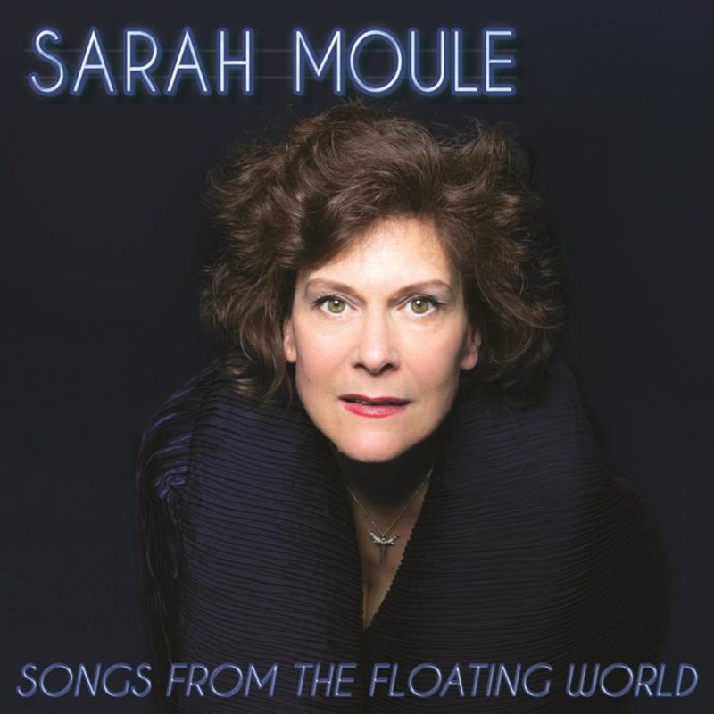 Sarah Moule: Songs from the Floating World