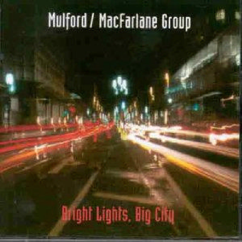 Mulford / MacFarlane Group: Bright Lights, Big City