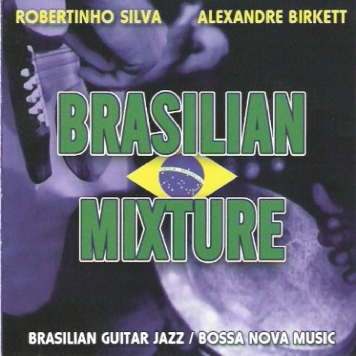 Alexandre Birkette & Robertinh: Brazilian Mixture