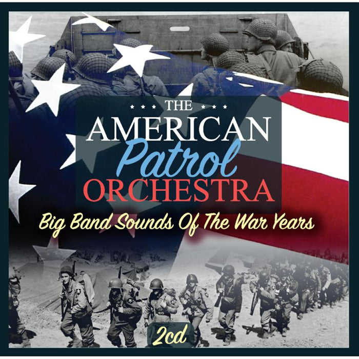 The American Patrol Orchestra: Big Band Sounds Of The War Yea