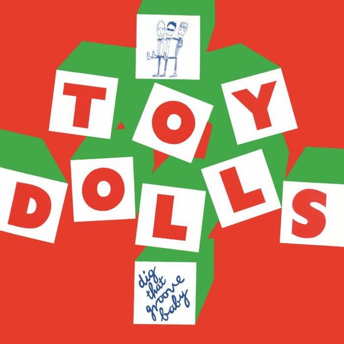 Toy Dolls: Dig That Groove Baby (Deluxe Digipak)