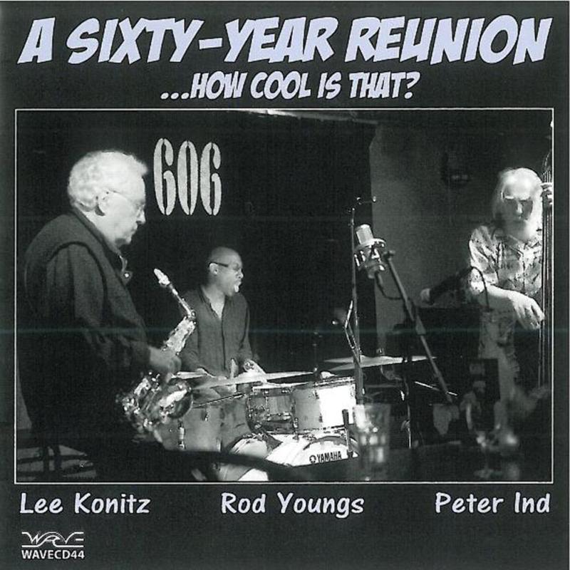 Lee Konitz, Rod Youngs & Peter Ind: A Sixty-Year Reunion