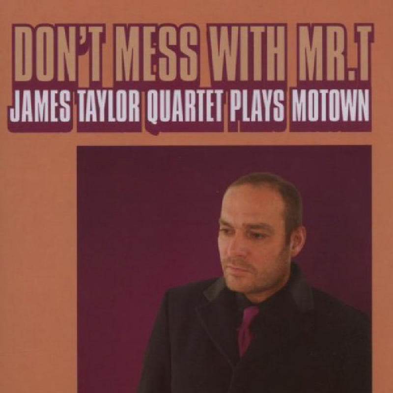 The James Taylor Quartet: Don't Mess with Mr. T