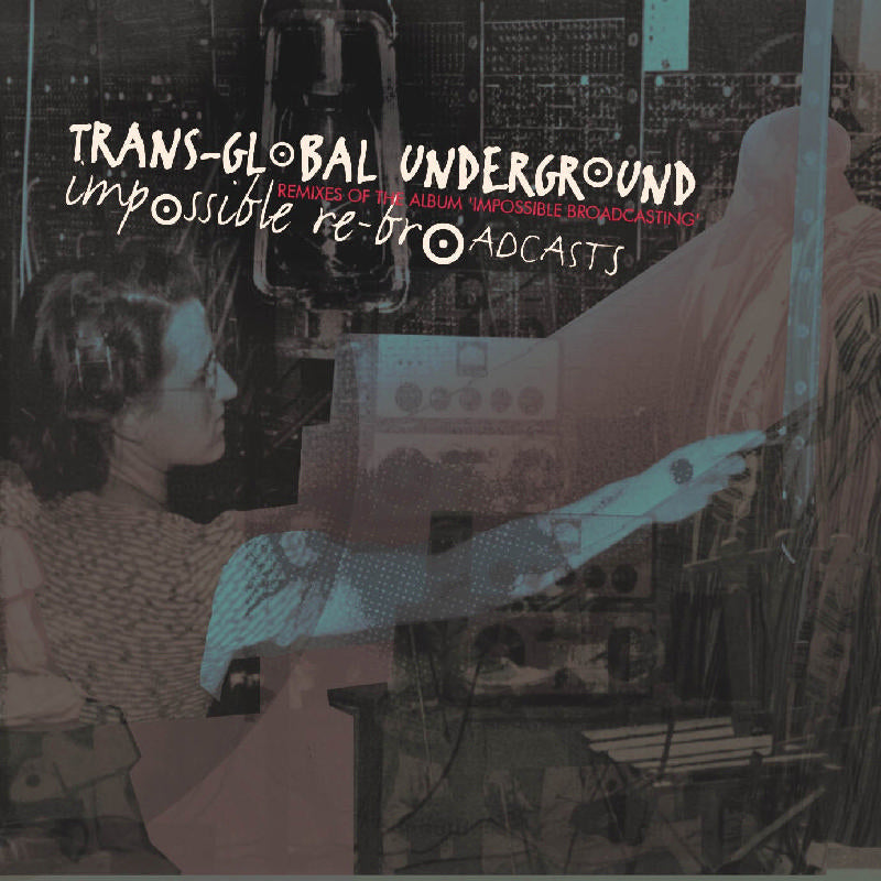 Transglobal Underground: Impossible Re-Broadcasts