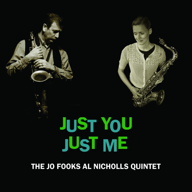 The Jo Fooks Al Nicholls Quintet: Just You Just Me