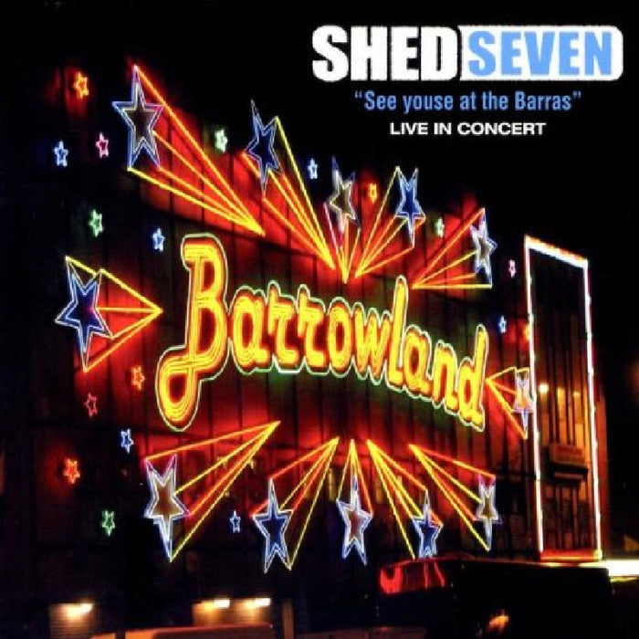 Shed Seven: See Youse At The Barras: Live In Concert