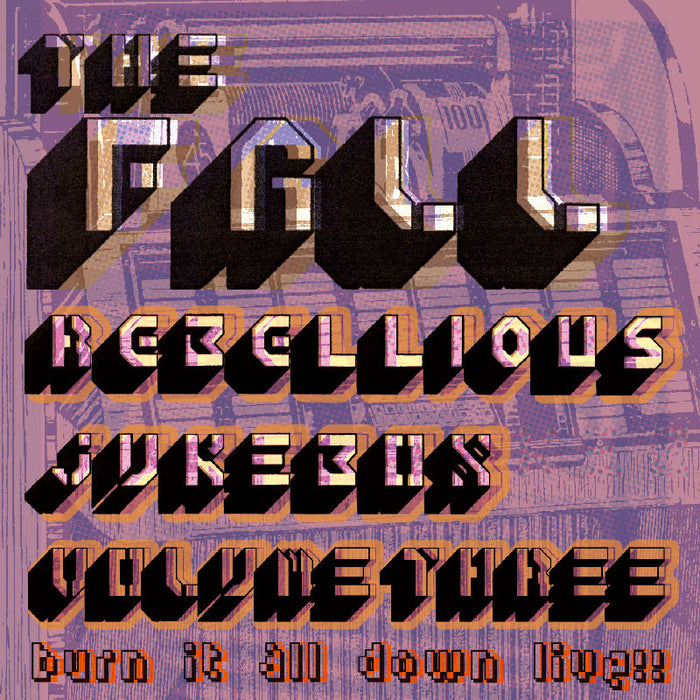 The Fall: Rebellious Jukebox Volume 3