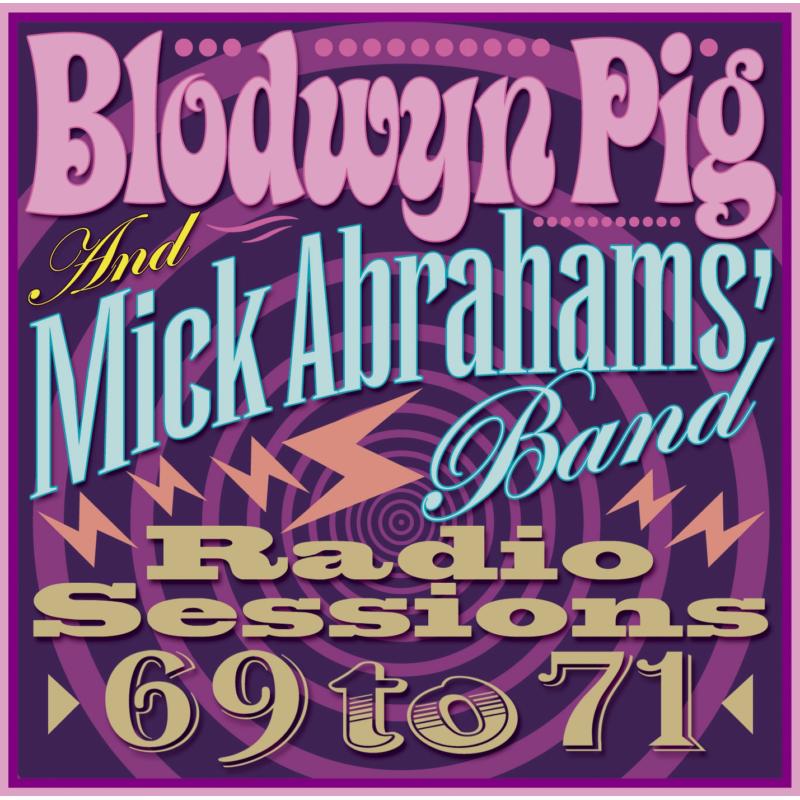 Blodwyn Pig & Mick Abraham's Band: Radio Sessions 1969-1971