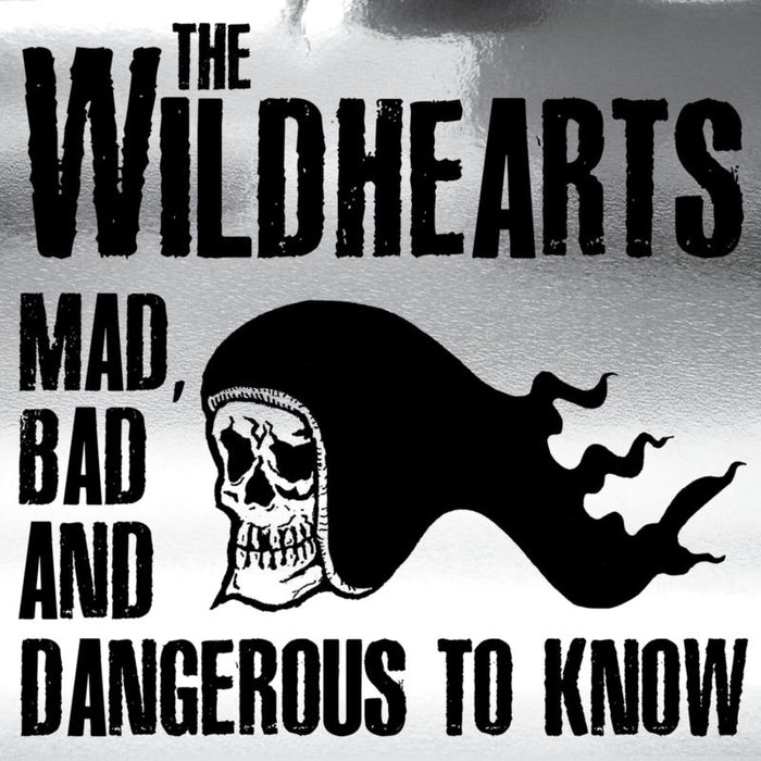 The Wildhearts: Mad,Bad & Dangerous To Know