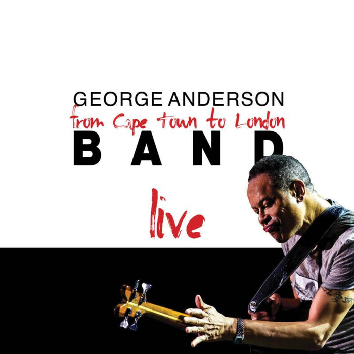George Anderson Band: from Cape Town To London - Live!