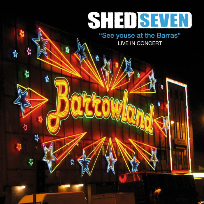 Shed Seven: See Youse At The Barras Live In Concert