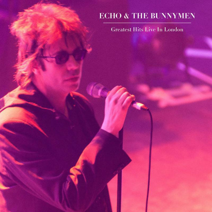 Echo & The Bunnymen: Greatest Hits Live In London
