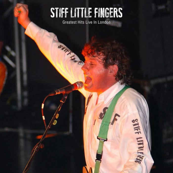 Stiff Little Fingers: Greatest Hits Live In London