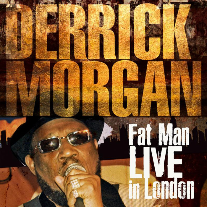 Derrick Morgan: Fat Man Live In London