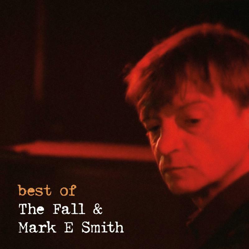 The Fall & Mark E. Smith: Best Of