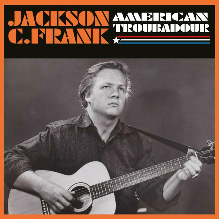 Jackson C. Frank: American Troubadour