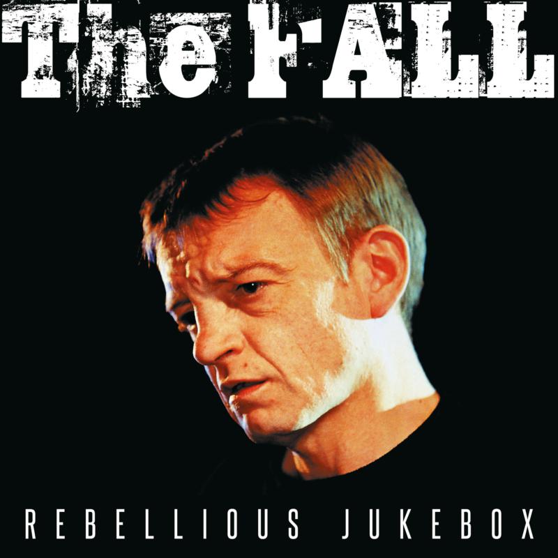 The Fall: Rebellious Jukebox