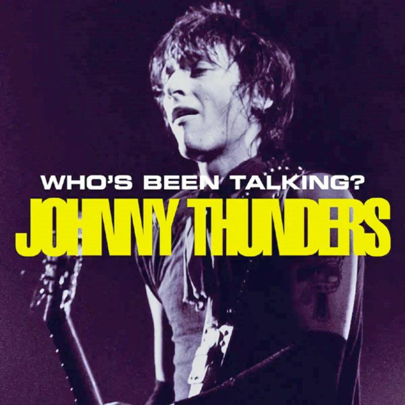 Johnny Thunders: Who's Been Talking