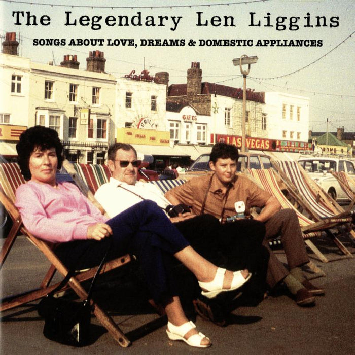 The Legendary Len Liggins: Songs About Love Dreams & Domestic Appliances