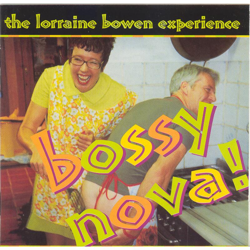 The Lorraine Bowen Experience: Bossy Nova!