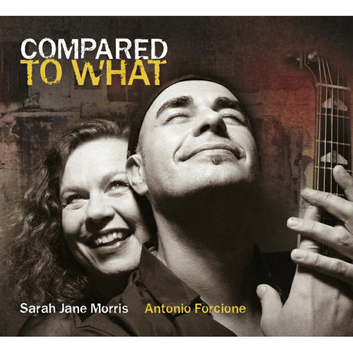 Sarah Jane Morris & Antonio Forcione: Compared To What