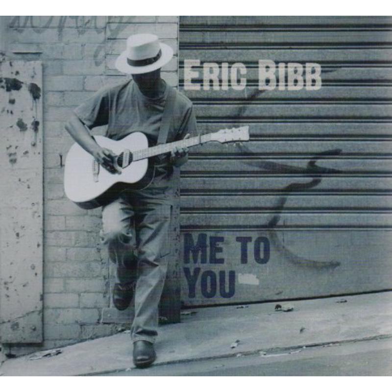 Eric Bibb: Me To You