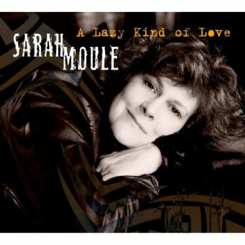 Sarah Moule: A Lazy Kind Of Love