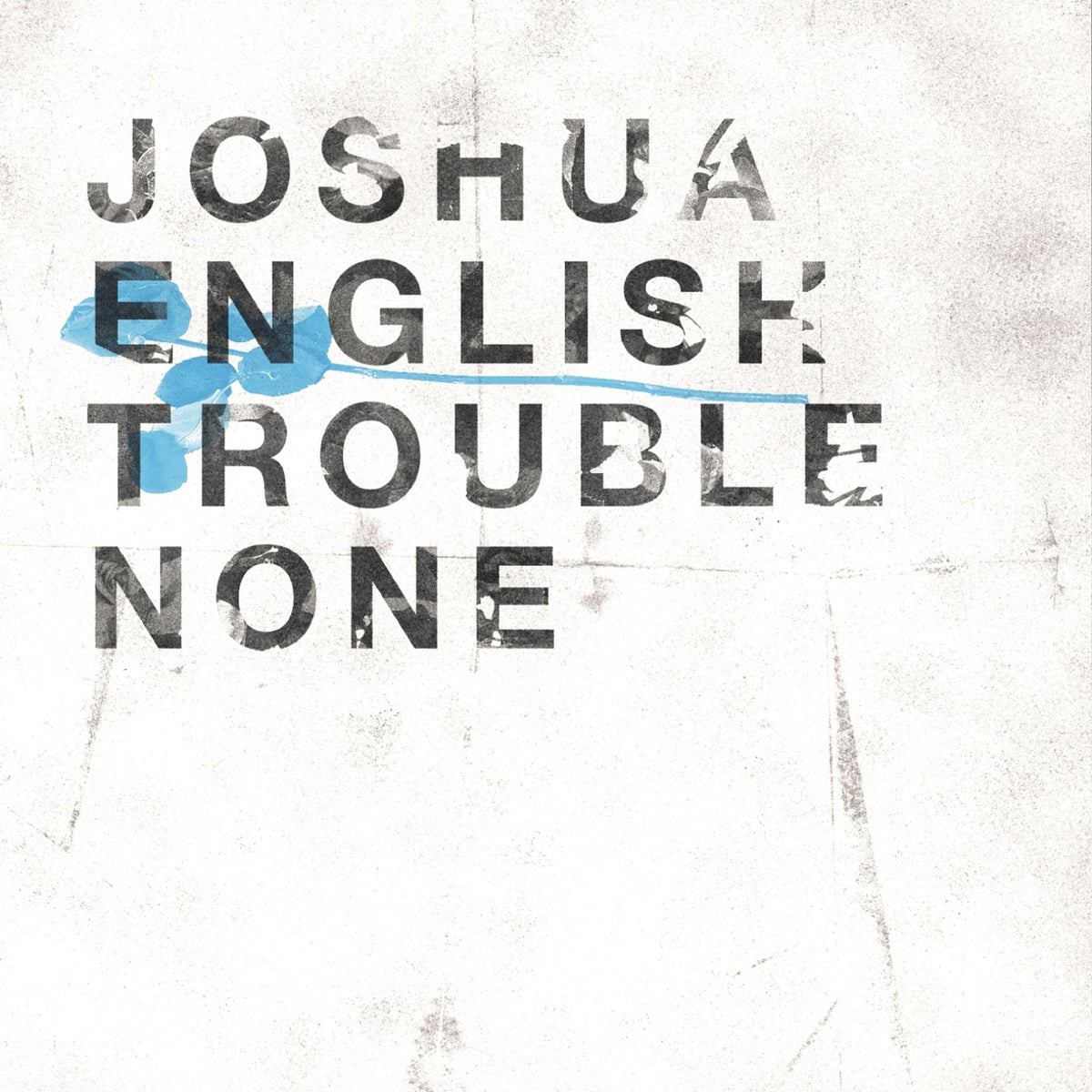 Joshua English: Trouble None